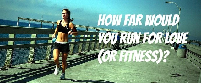 How Far Would You Run For Love (or Fitness)? - JackieBledsoe.com - Growing Family Leaders
