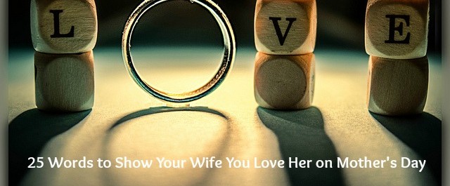 25-words-of-encouragement-for-your-wife-on-mother-s-day-jackiebledsoe