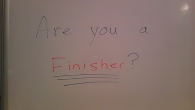 Whiteboard Wise Words – Are You A Finisher?
