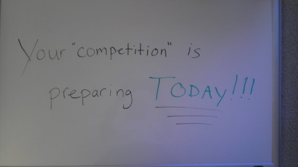 Whiteboard Quote of the Day – Your Competition is Preparing TODAY!