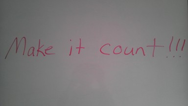 Whiteboard Quote of the Day: Make it Count!