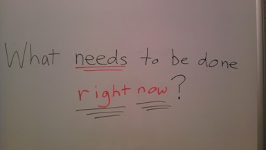 Whiteboard Quote of the Day: What Needs to be Done…Right Now?