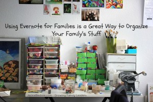 Using Evernote for Families is A Great Way to Organize Your Family's Stuff - JackieBledsoe.com - Growing Family Leaders