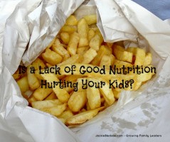Is a Lack of Good Nutrition Hurting Your Kids - JackieBledsoe.com - Growing Family Leaders