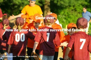 Are You Teaching Your Kids to Handle Success AND Failure? - JackieBledsoe.com - Growing Family Leaders