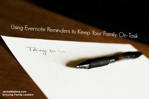 Using Evernote Reminders to Keep Your Family On-Task - JackieBledsoe.com - Growing Family Leaders