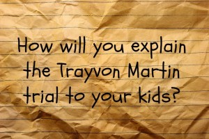 How do I explain this to my kids? The aftermath of Trayvon Martin - JackieBledsoe.com - Growing Family Leaders