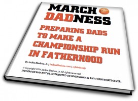 March DADness eBook | JackieBledsoe.com - Growing Family Leaders