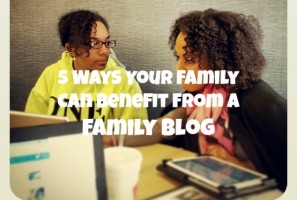 5 ways your family can benefit from a family blog