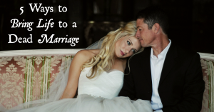 5 Ways to Bring Life to a Dead Marriage - Jackie Bledsoe | JackieBledsoe.com