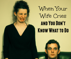 When Your Wife Cries and You Don't Know What to Do - JackieBledsoe.com