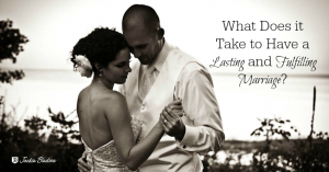 What Does it Take to Have a Lasting and Fulfilling Marriage? - JackieBledsoe.com