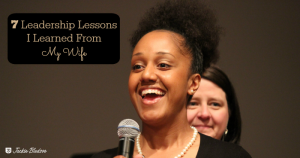 7 Leadership Lessons I Learned From My Wife - JackieBledsoe.com | I learned some great stuff from my wife