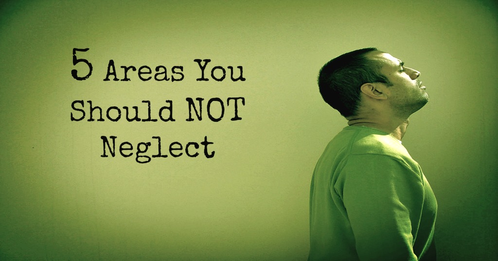 The Five Areas of Life You Should Not Neglect